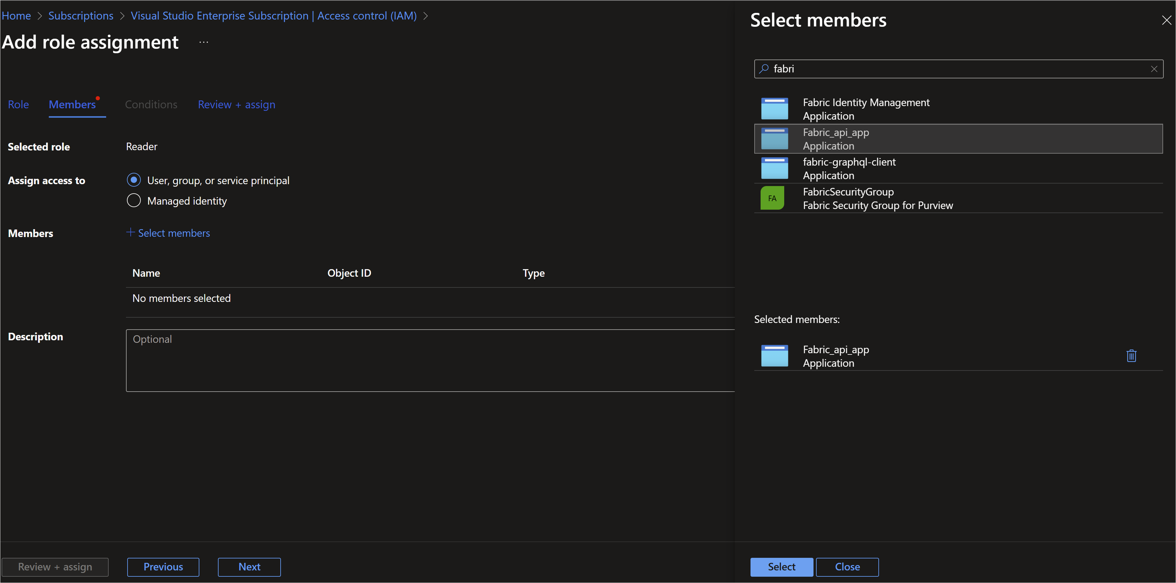 This image shows the "Add role assignment" screen in the Azure portal, specifically under Access control (IAM) for a Visual Studio Enterprise Subscription. - The "Members" tab is active. - The selected role is "Reader." - The assignment is set to "User, group, or service principal." - No members have been selected yet in the main pane. - On the right, the "Select members" dialog is open, with a search for "fabri." - Several applications and groups matching "fabri" are listed. - "Fabric_api_app" (Application) is selected as a member. - At the bottom, there are "Select" and "Close" buttons to confirm or cancel the selection.